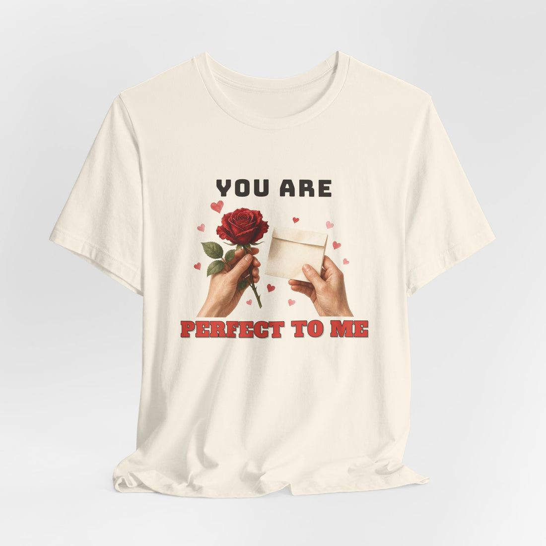 You Are Perfect To Me Tee
