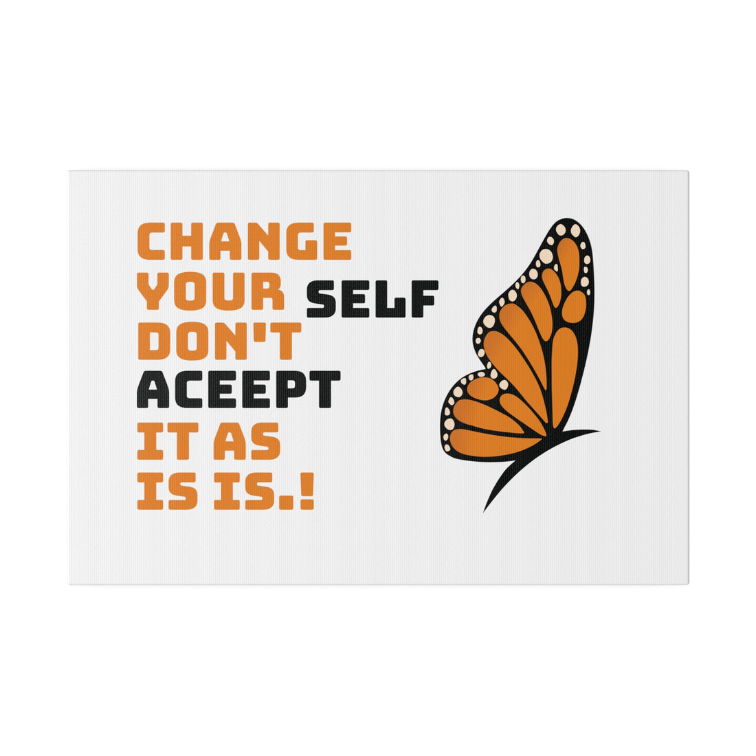 Change Your Self Matte Canvas, Stretched, 0.75"