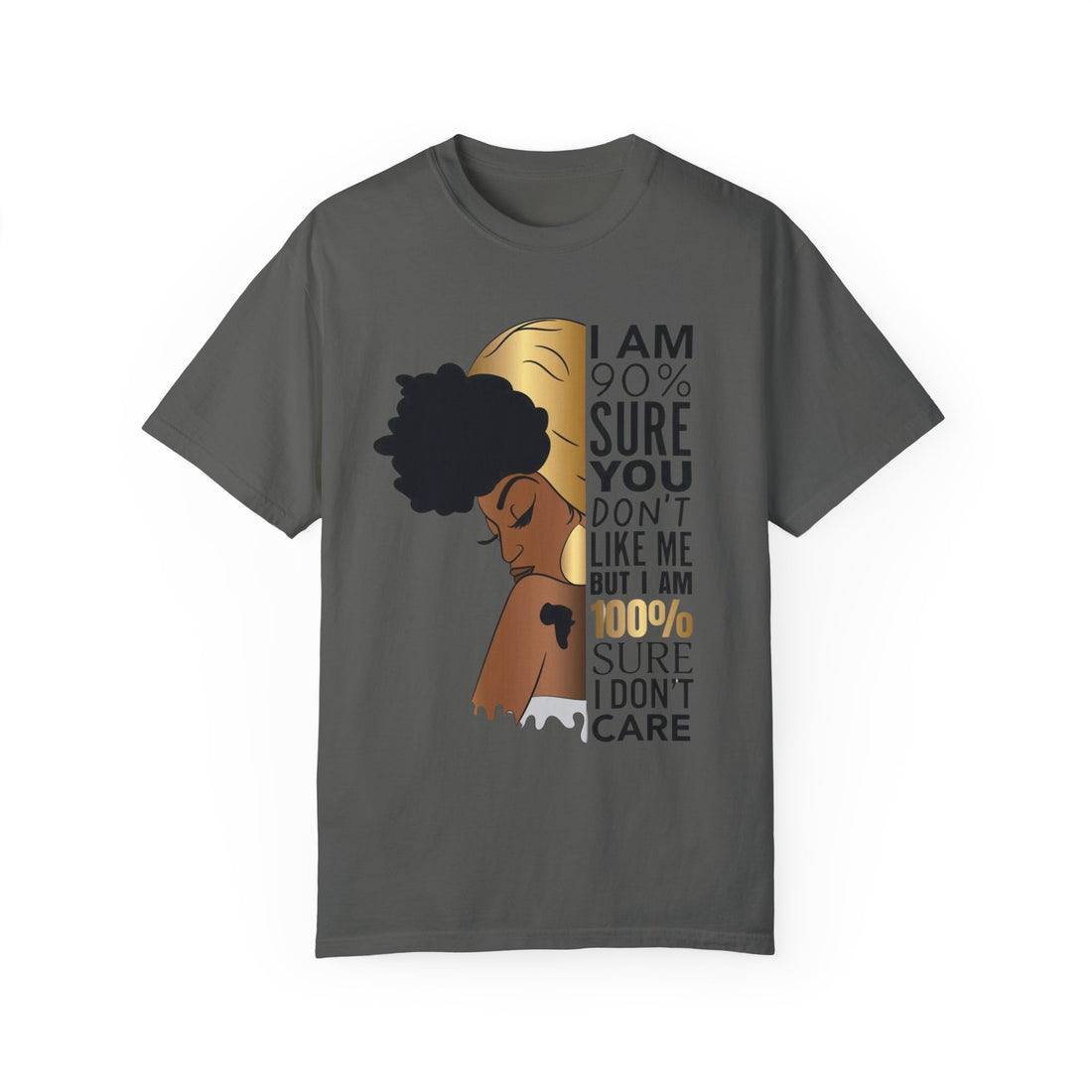 I'm 90% Sure You Don't Like Me But I'm 100% Sure I Don't Care T-Shirt