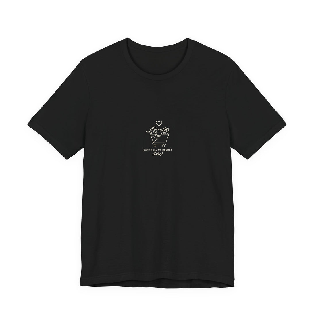 Cart Full of Regret (Later) Shirt