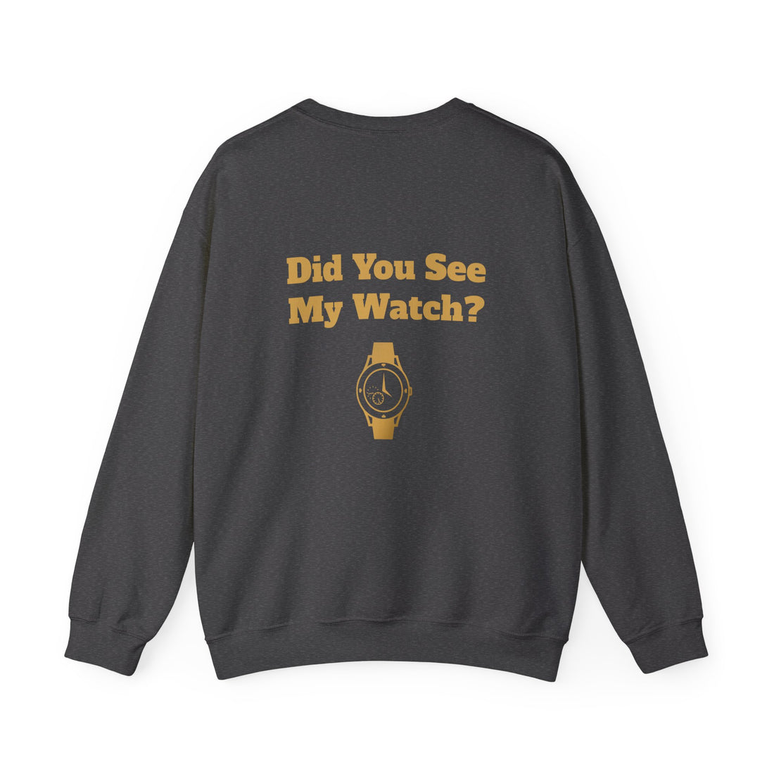 Watch My Watch - Unisex Heavy Blend™ Crewneck Sweatshirt (Did You See My Watch)