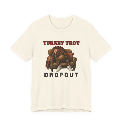 Turkey Trot Dropout Funny Thanksgiving T-Shirt