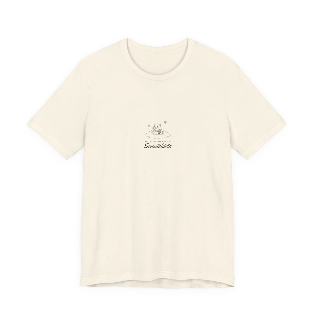 Six More Weeks of Sweatshirts Shirt