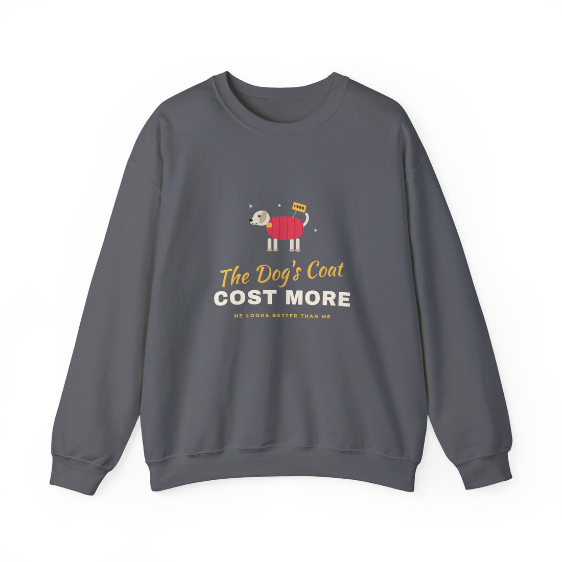 The Dog's Coat Cost More Sweatshirt
