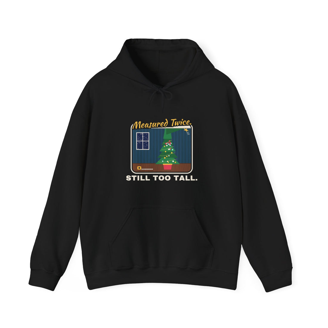 Measured Twice. Still Too Tall. Hoodie