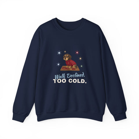 Walk Declined. Too Cold. Sweatshirt