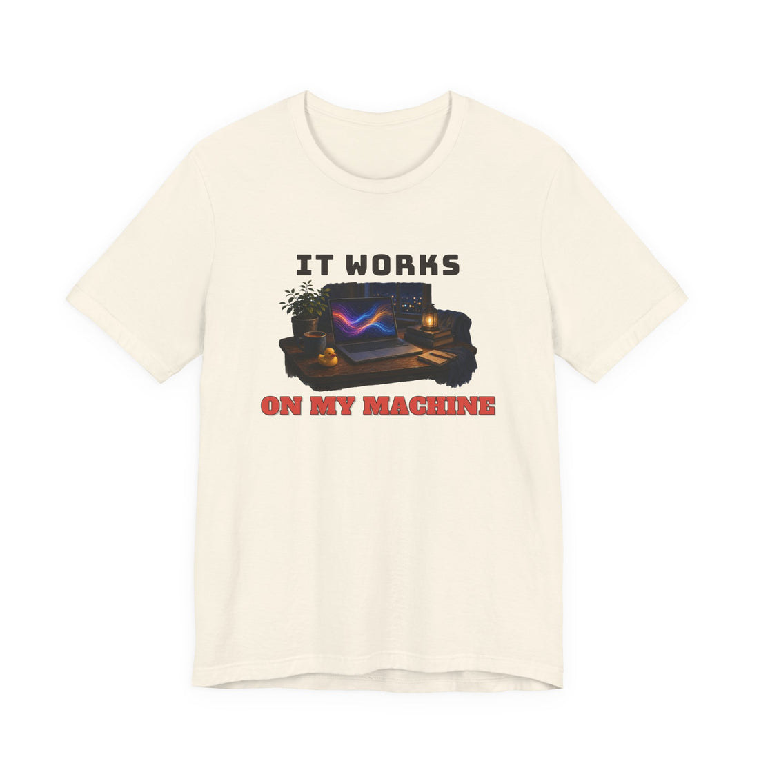 It Works On My Machine Tee