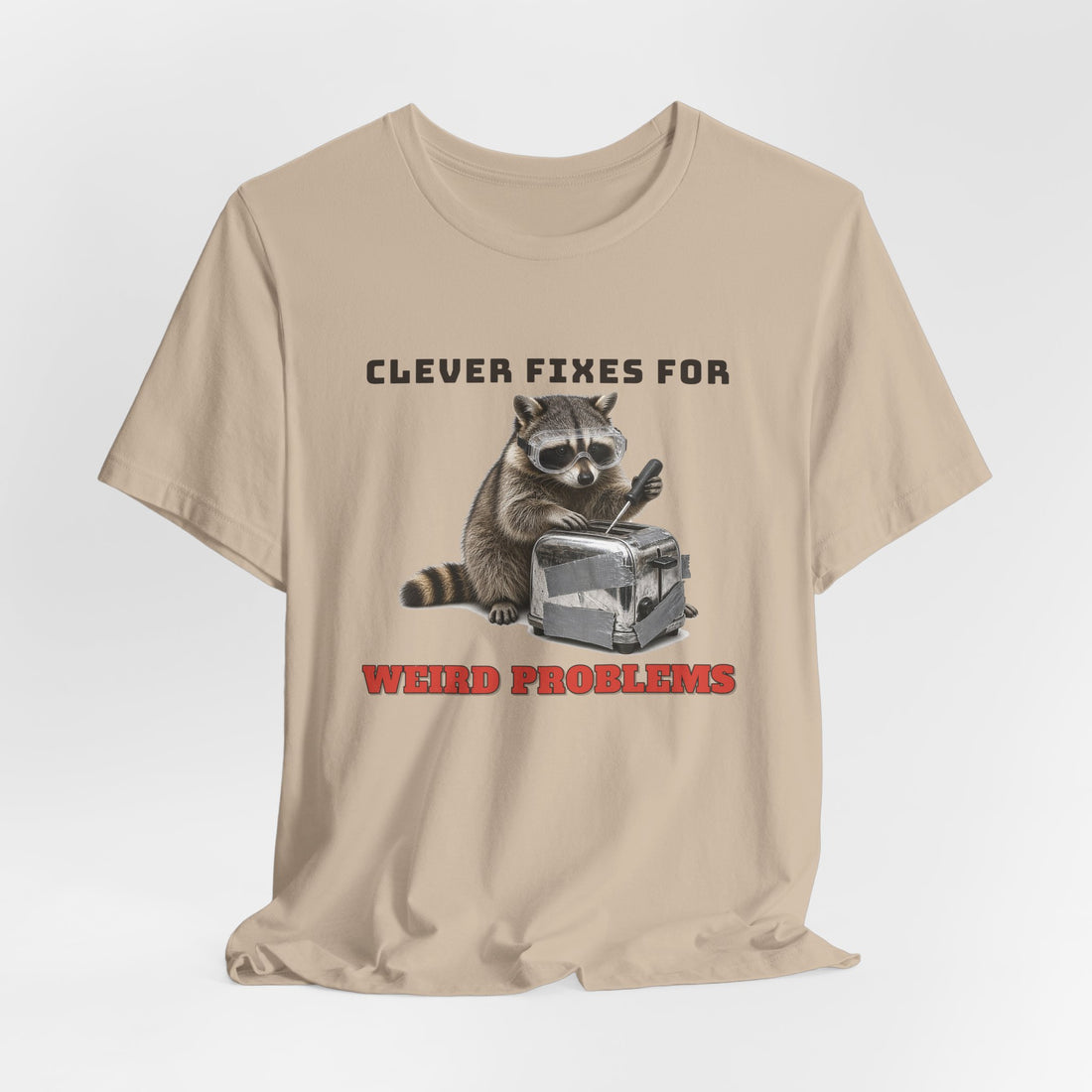 Clever Fixes For Weird Problems Tee