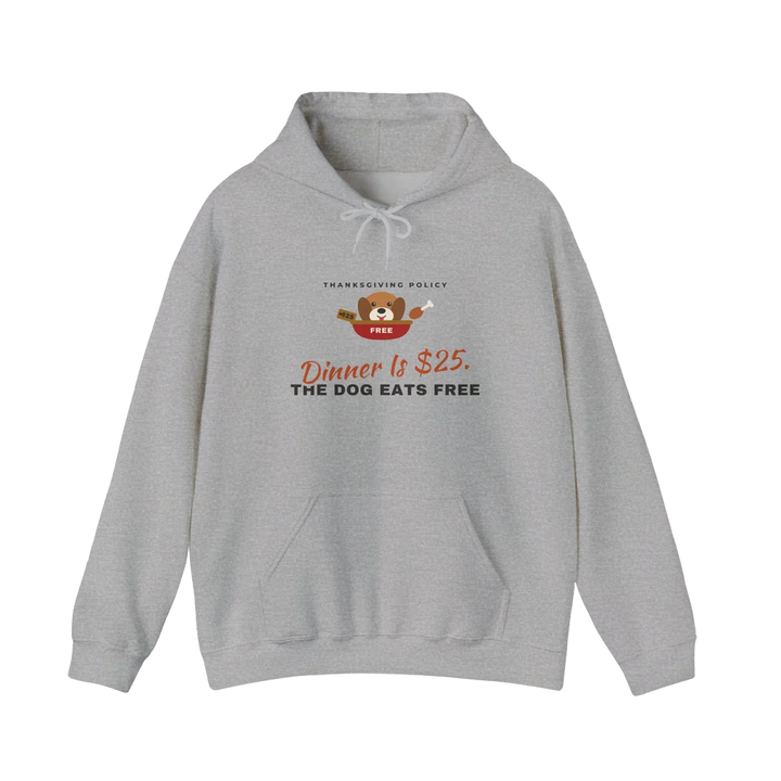 Dinner Is $25. The Dog Eats Free. Hoodie