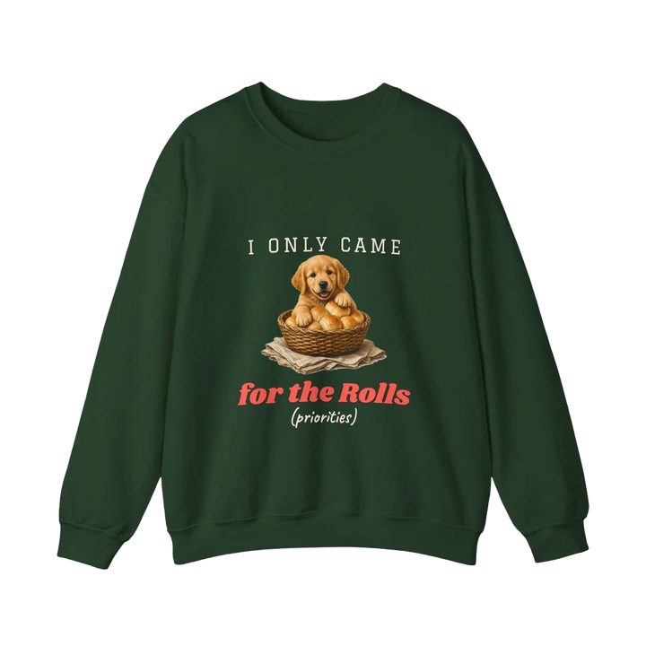 I Only Came for the Rolls Sweatshirt