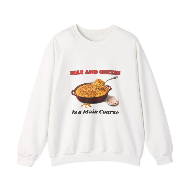 Mac and Cheese Is a Main Course Sweatshirt
