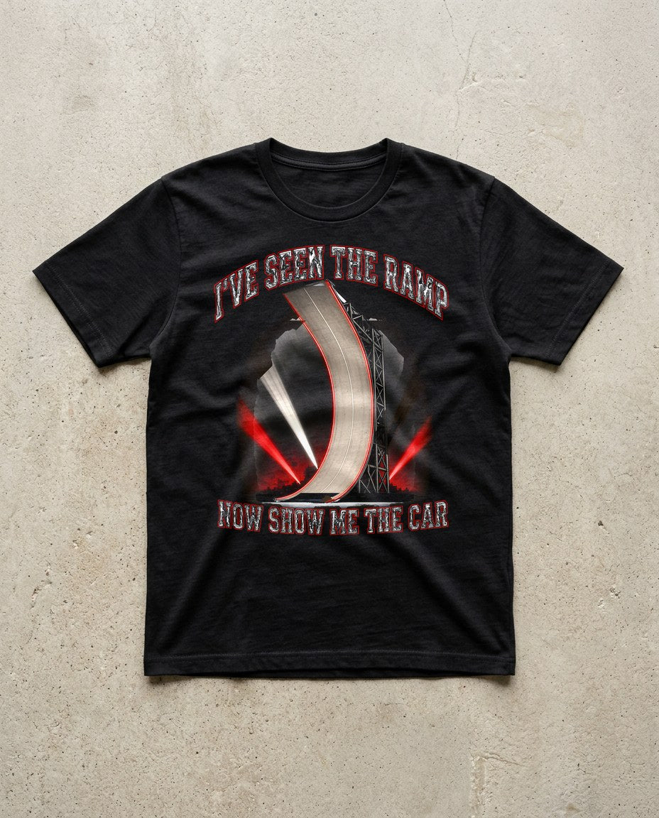 I've Seen the Ramp Now Show Me the Car Funny Tee in Black, Inkida mockup