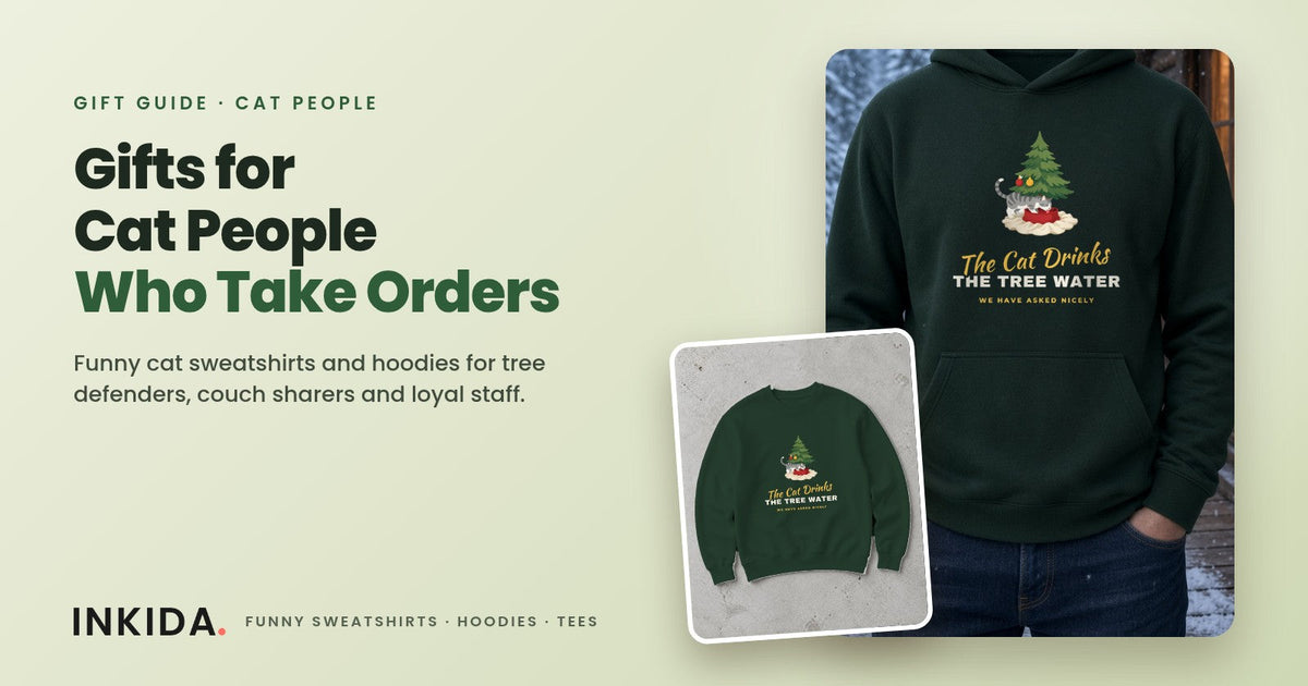 Inkida banner: gifts for cat people with a forest green The Cat Drinks the Tree Water hoodie and sweatshirt