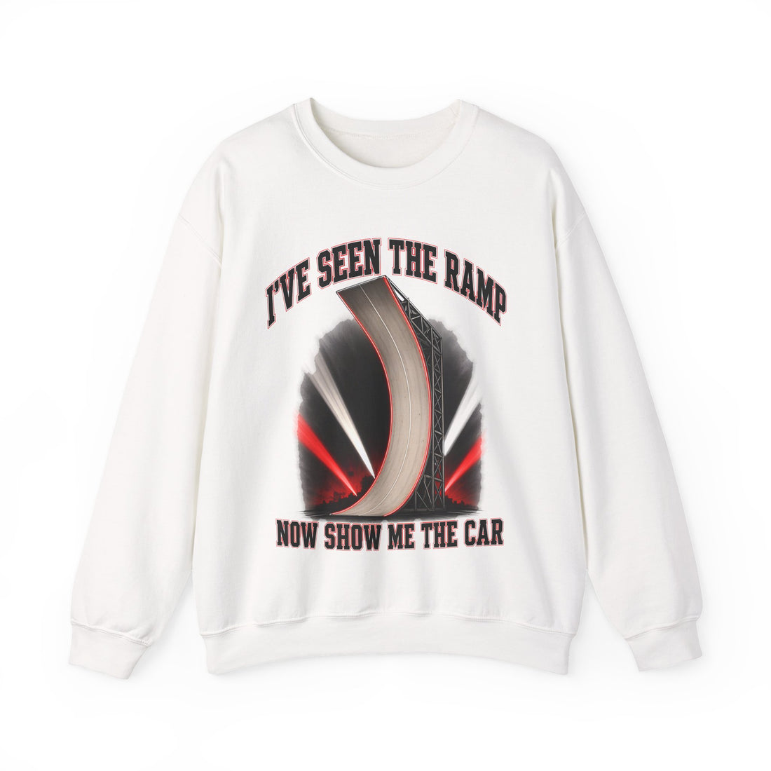 I've Seen the Ramp Now Show Me the Car Funny Sweatshirt
