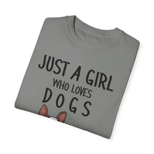 Just A Girl Who Loves Dogs - Women's Garment-Dyed T-shirt