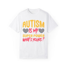 Unisex Autism Is My Super Power - What's yours T-shirt