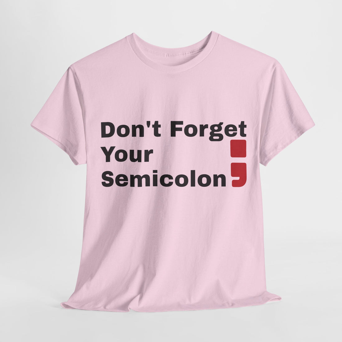 Don't Forget Your Semicolon - Oversized Unisex Tee