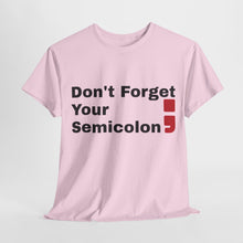 Don't Forget Your Semicolon - Oversized Unisex Tee