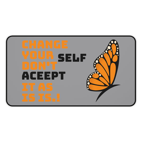 Change Your Self, Don't Accept it - Desk Mat, Mouse Pad