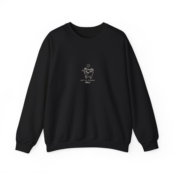 Cart Full of Regret (Later) Sweatshirt