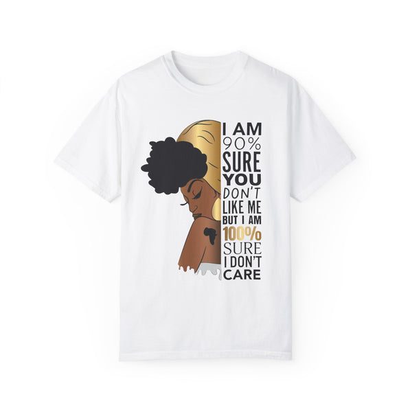 I'm 90% Sure You Don't Like Me But I'm 100% Sure I Don't Care T-Shirt