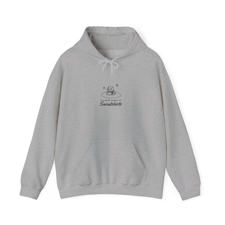 Six More Weeks of Sweatshirts Hoodie