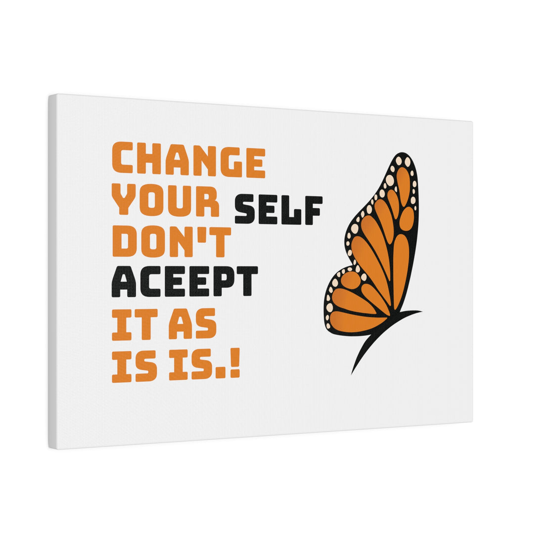 Change Your Self Matte Canvas, Stretched, 0.75"