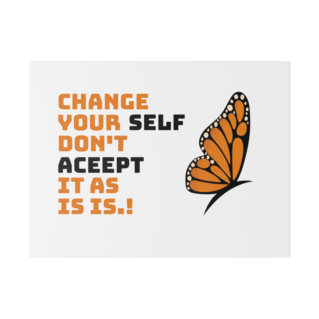 Change Your Self Matte Canvas, Stretched, 0.75"