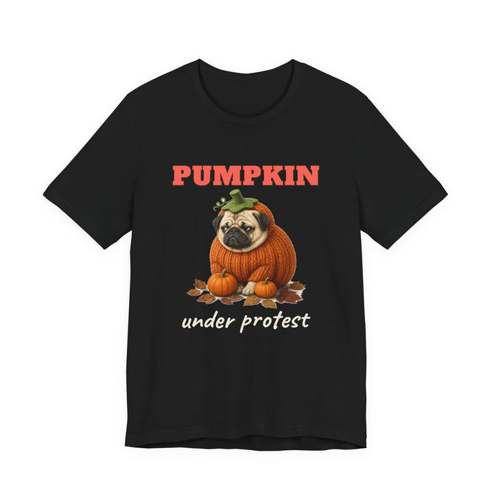 Pumpkin Under Protest Pug Halloween Tee
