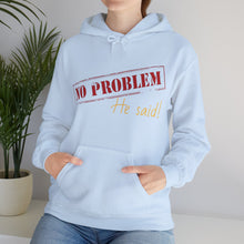 No Problem He Said Women's Heavy Blend™ Hooded Sweatshirt