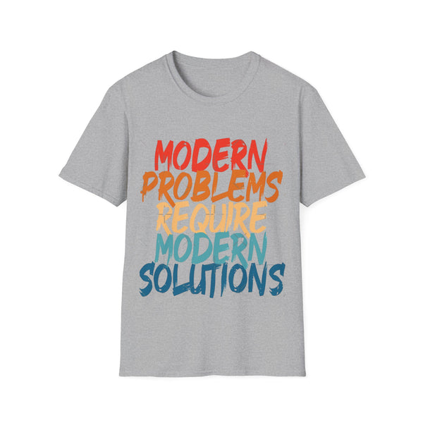 Modern Problems Require Modern Solutions - Unisex Softstyle T-Shirt