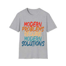 Modern Problems Require Modern Solutions - Unisex Softstyle T-Shirt
