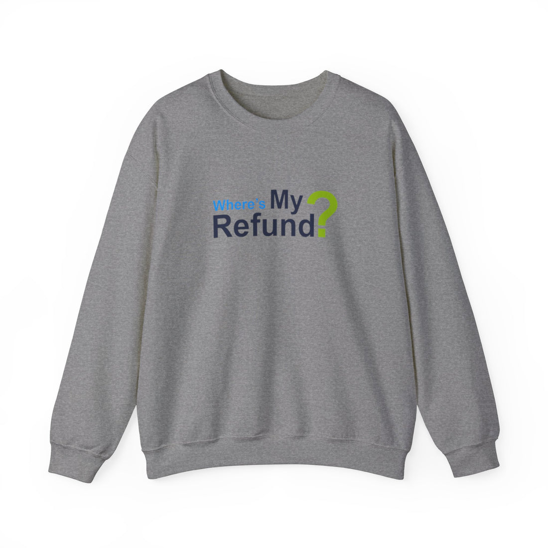 Where's My Refund?? Unisex Heavy Blend™ Crewneck Sweatshirt