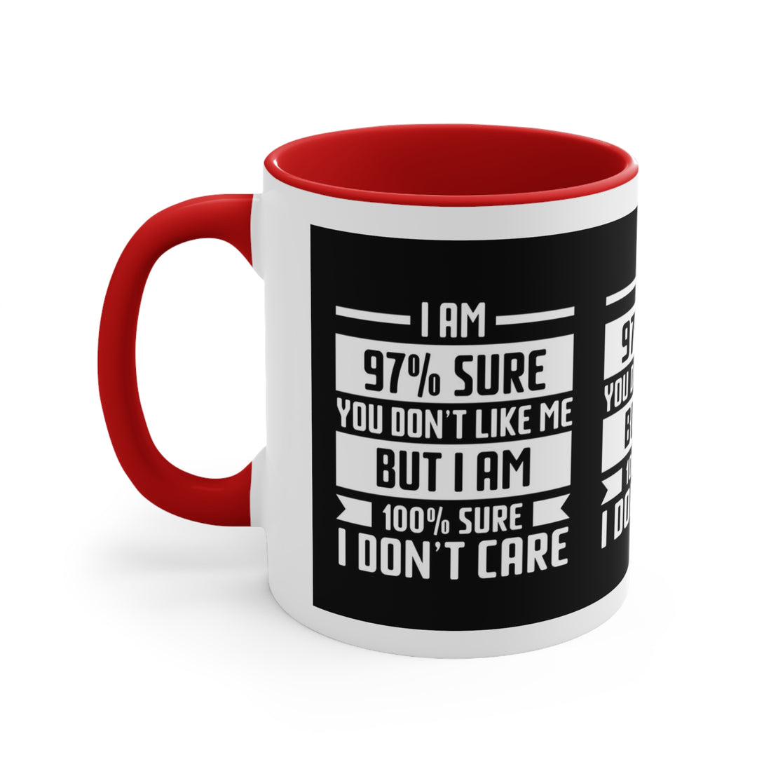 I'm 97 percent sure you don't like me, but I'm 100 percent sure I don't care! Sarcasm mug - Accent Coffee Mug