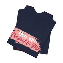 You are Perfect To Me! Women's Jersey Short Sleeve Tee 2024 Love T-shirt