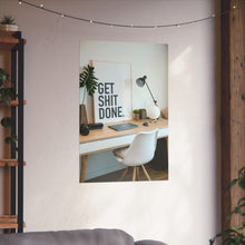 Get  Shit Done Matte Vertical Posters