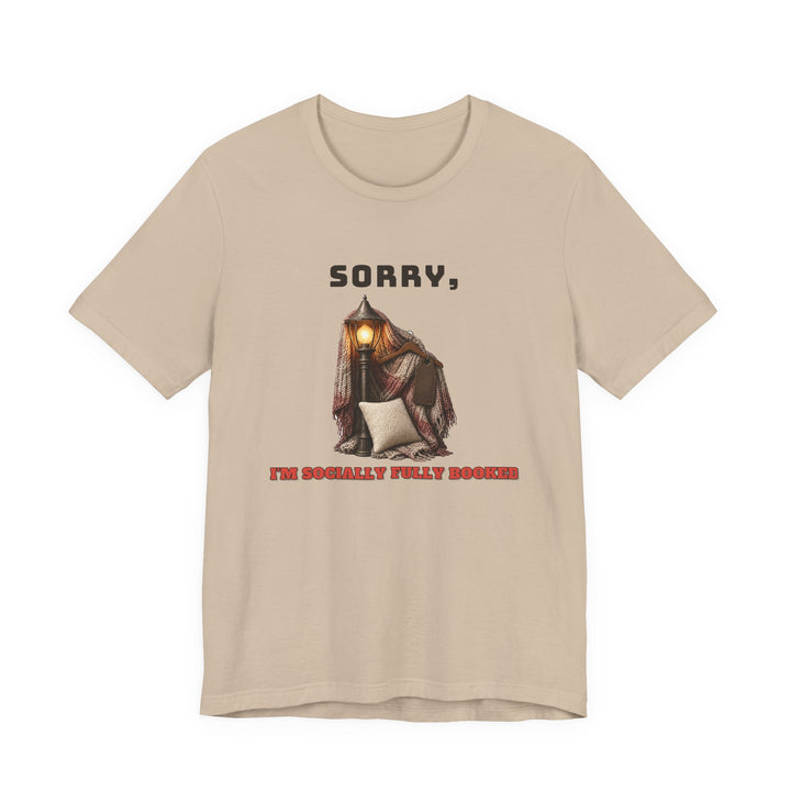 Sorry, I'm Socially Fully Booked Tee