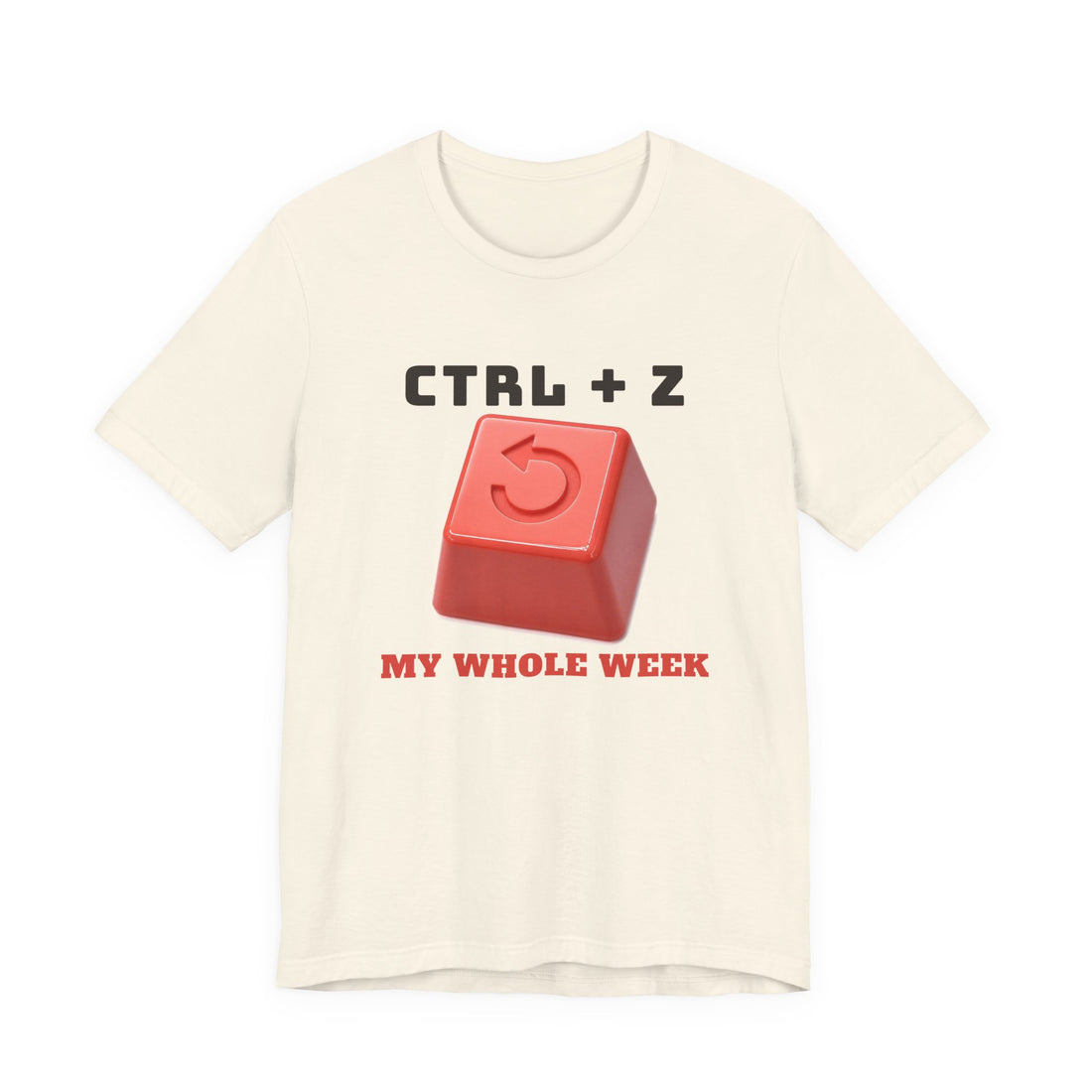 Ctrl + Z My Whole Week