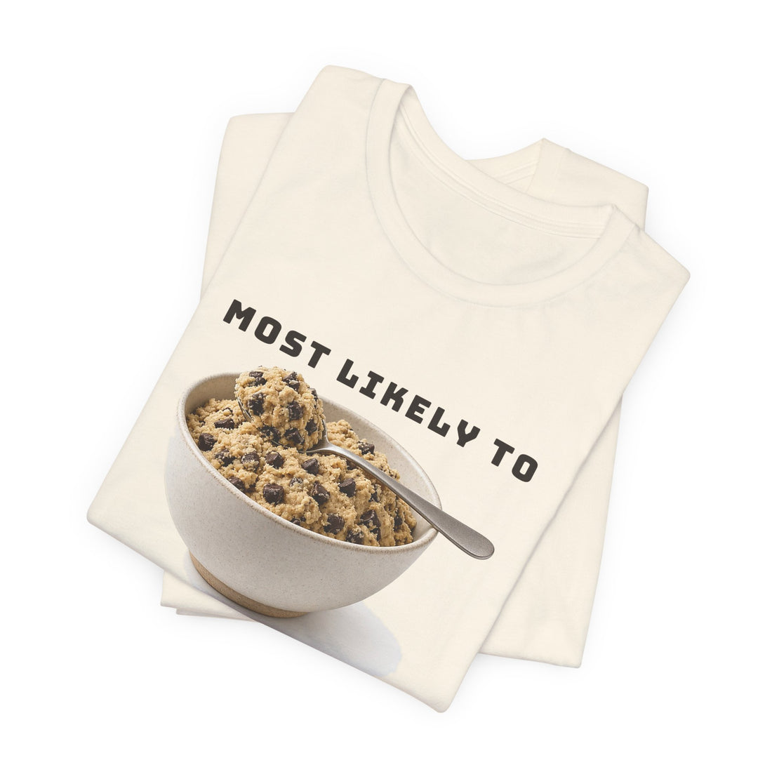 Most Likely to Eat the Cookie Dough