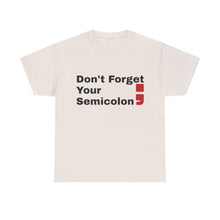 Don't Forget Your Semicolon - Oversized Unisex Tee