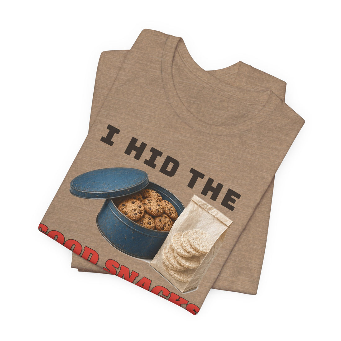 I Hid the Good Snacks Tee