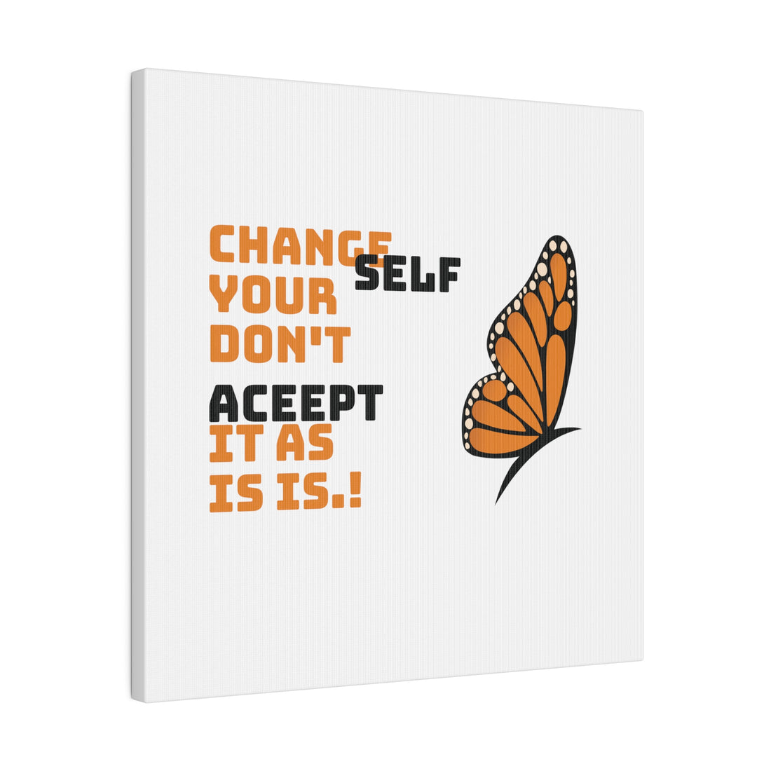 Change Your Self Matte Canvas, Stretched, 0.75"