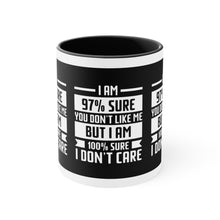 I'm 97 percent sure you don't like me, but I'm 100 percent sure I don't care! Sarcasm mug - Accent Coffee Mug