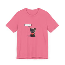 Fuck Off Cat - Unisex Jersey Short Sleeve Tee