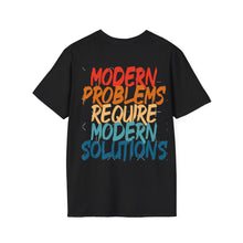 Modern Problems Require Modern Solutions - Unisex Softstyle T-Shirt