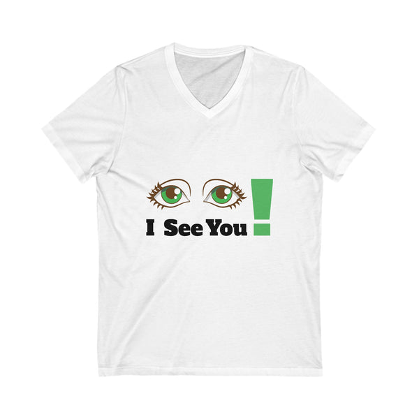 I see You Green Eyes Unisex Jersey Short Sleeve V-Neck T-shirt