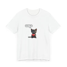 Fuck Off Cat - Unisex Jersey Short Sleeve Tee