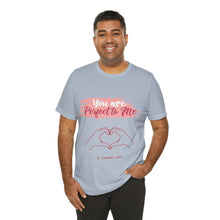 You are Perfect To Me! Women's Jersey Short Sleeve Tee 2024 Love T-shirt