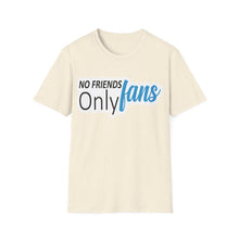 No Friends Only Fans - Unisex Softstyle T-Shirt