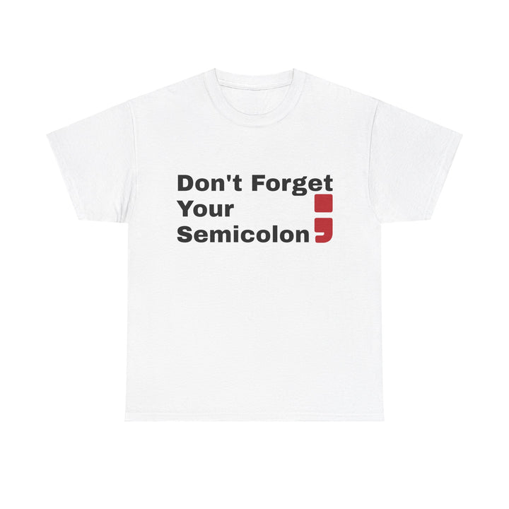 Don't Forget Your Semicolon - Oversized Unisex Tee
